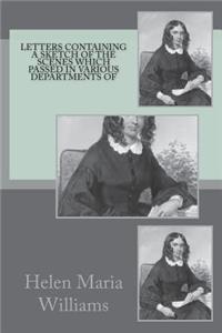 Letters containing a sketch of the scenes which passed in various Departments of