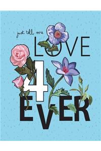Just tell me love 4ever