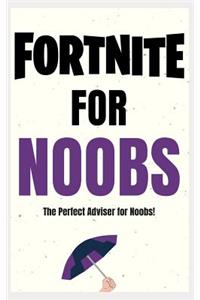 Fortnite for Noobs: The Perfect Book to Learn How to Play Fortnite!