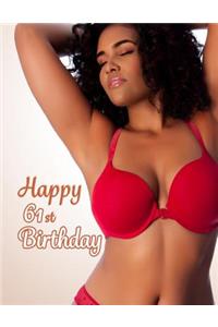 Happy 61st Birthday: This Book Is Better Than a Birthday Card! Sexy Gift or Funny Gag Gift...You Decide, Notebook, Personal Journal or Diary to Write In, 105 Lined Pages, Birthday Gifts for 61 Year Old Men or Women, 8 1/2 X 11