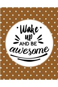Wake Up and Be Awesome