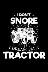 I Don't Snore I Dream I'm a Tractor