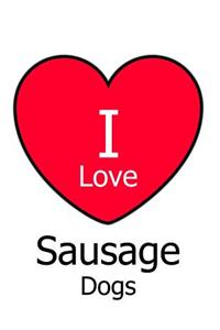 I Love Sausage Dogs