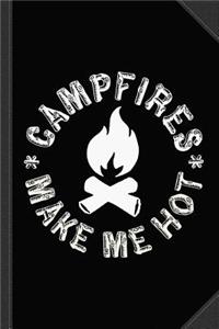 Campfires Make Me Hot Journal Notebook