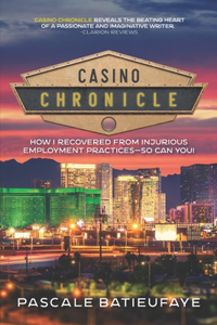 Casino Chronicle: How I Recovered from Injurious Employment Practices-So Can You!