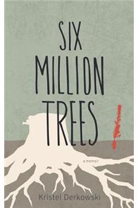 Six Million Trees