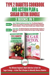 Type 2 Diabetes Cookbook and Action Plan & Sugar Detox - 2 Books in 1 Bundle