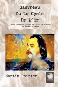 Gauvreau Ou Le Cycle De L'Or