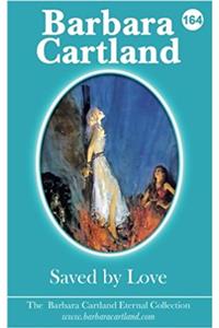 Saved by Love: Volume 64 (The Barbara Cartland Eternal Collection)