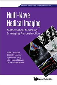 Multi-Wave Medical Imaging: Mathematical Modelling and Imaging Reconstruction