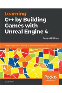 Learning C++ by Creating Games with Unreal Engine 4, Second Edition