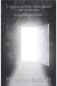 If You Could Stop Your Mind for Five Minutes: The Map of the Unconscious Mind