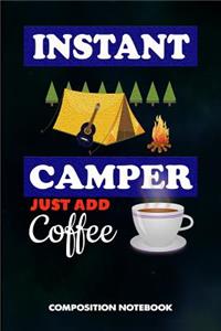 Instant Camper Just Add Coffee