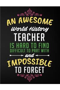 An Awesome World History Teacher Is Hard to Find Difficult to Part with and Impossible to Forget