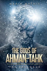 Gods of Ahman-tahk: The Prologue