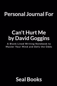 Personal Journal for Can't Hurt Me by David Goggins