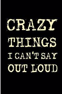 Crazy Things I Can't Say Out Loud