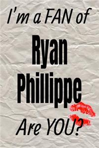 I'm a Fan of Ryan Phillippe Are You? Creative Writing Lined Journal