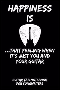Happiness Is...That Feeling When It's Just You and Your Guitar