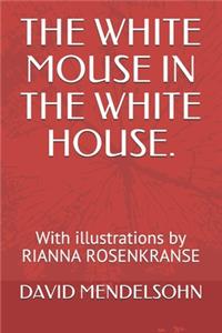 The White Mouse in the White House.