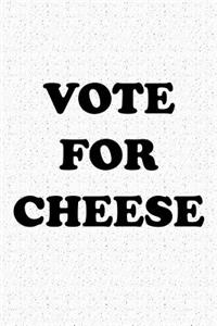 Vote for Cheese: A 6x9 Inch Matte Softcover Journal Notebook with 120 Blank Lined Pages and a Funny Sarcastic Voting Cover Slogan