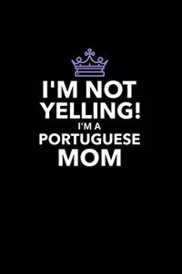I'm Not Yelling I'm a Portuguese Mom