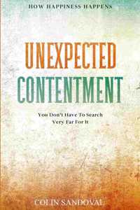 How Happiness Happens: Unexpected Contentment - You Don't Have To Search Very Far For It