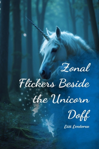 Zonal Flickers Beside the Unicorn Doff