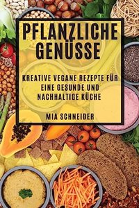 Pflanzliche Genüsse