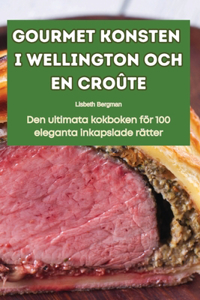 Gourmet Konsten I Wellington Och En Croûte