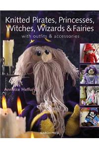 Knitted Pirates, Princesses, Witches, Wizards and Fairies