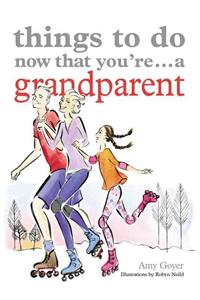THINGS TO DO NOW GRANDPARENT