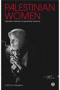 Palestinian Women: Narrative Histories and Gendered Memory