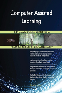 Computer Assisted Learning A Complete Guide - 2020 Edition