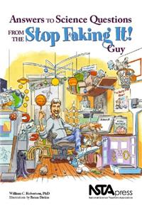Answers to Science Questions From the Stop Faking It! Guy