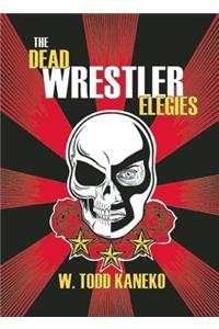 Dead Wrestler Elegies