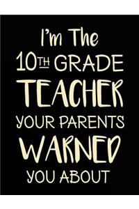 I'm the 10th Grade Teacher Your Parents Warned You about