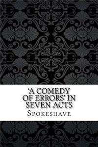 'a Comedy of Errors' in Seven Acts