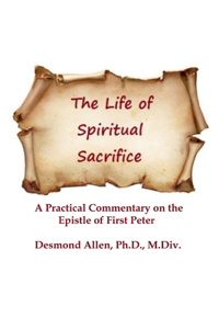 Life of Spiritual Sacrifice: Practical Commentary on the Epistle of First Peter