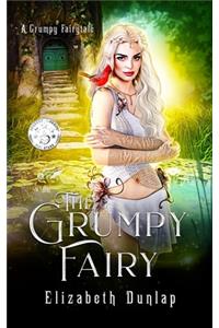 The Grumpy Fairy: A Grumpy Fairy Tale