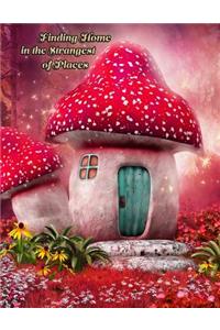 Finding Home in the Strangest of Places