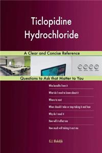Ticlopidine Hydrochloride; A Clear and Concise Reference