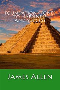 Foundation Stones to Happiness and Success