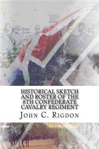 Historical Sketch And Roster Of The 8th Confederate Cavalry Regiment