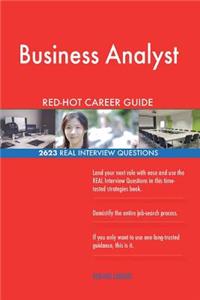 Business Analyst RED-HOT Career Guide; 2623 REAL Interview Questions