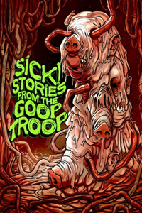 Sick! Stories From the Goop Troop