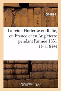 Reine Hortense En Italie, En France Et En Angleterre Pendant l'Année 1831