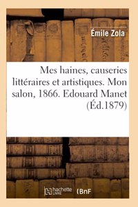 Mes Haines, Causeries Littéraires Et Artistiques. Mon Salon, 1866