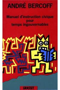 Manuel D'Instruction Civique Pour Temps Ingouvernables