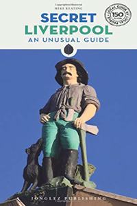 Secret Liverpool - an Unusual Guide